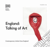England: talking of art. Contemporary artists from England. Ediz. italiana e inglese libro