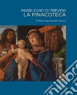 Musei civici di Treviso. La pinacoteca. Ediz. illustrata. Vol. 2: Pittura rinascimentale e barocca libro