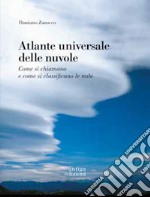 Atlante universale delle nuvole. Come si chiamano e come si classificano le nubi libro