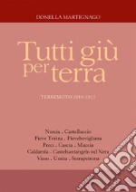 Tutti giù per terra. Terremoto 2016-2017 libro