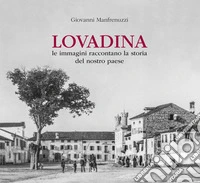 Lovadina. Le immagini raccontano la storia del nostro paese libro