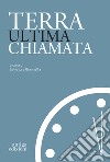 Terra ultima chiamata libro di Giannella S. (cur.)