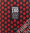Opera 150. Un secolo e mezzo di teatro comunale di Treviso libro