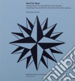 Mind the map! Disegnare il mondo dall'XI al XXI secolo-Drawing the world from the 11th to the 21st century. Ediz. bilingue libro