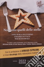 Non sono quelli delle stelle. Tra sapori e storie del Nordest, con le descrizioni di oltre 300 buone tavole di Friuli-Venezia Giulia, Trentino, Veneto e dintorni libro