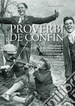 Proverbi de confin. Detti popolari tra Prealpi venete e Altopiano messicano-Dichos populares entre Prealpes vénetas y Altiplano mexicano libro