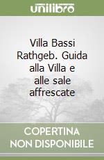 Villa Bassi Rathgeb. Guida alla Villa e alle sale affrescate libro