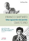 Franco Battiato & Giusto Pio. Uno sguardo dal ponte libro di Pio Stefano