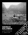 Giorgio Salomon. Il reportage di una vita. Ediz. illustrata libro di Bisson Steve De Battaglia Franco Valentini Daniele