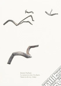 La natura in citt�. Un diario-Nature in the city. A diary. Ediz. bilingue