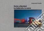 Notte a nordest. Le fabbriche in scena