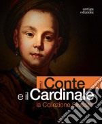 Il conte e il cardinale. La collezione Silvestri. Catalogo della mostra (Rovigo, 30 novembre 2023-10 marzo 2024). Ediz. illustrata