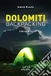 Dolomiti backpacking. Guida pratica libro di Rizzato Andrea