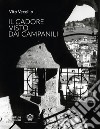 Il Cadore visto dai campanili. Ediz. illustrata libro