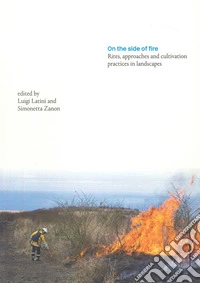 On the side of fire. Rites, approaches and cultivation practices in landscapes libro
