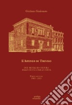 L'Ateneo di Treviso. Due secoli di cultura della città e per la città. Vol. 2: 1983-2023 libro