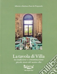 La tavola di Villa. Tra tradizione e contaminazione piccole storie del nostro cibo libro