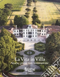La vita in Villa. Storia, genius loci, innovazione libro
