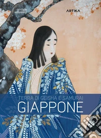Giappone. Terra di Geisha e Samurai. Catalogo della mostra (Piazzola sul Brenta, 1 marzo-29 giugno 2025). Ediz. a colori libro