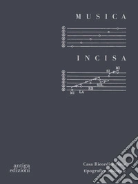 Musica incisa. Casa Ricordi e l'arte tipografica musicale libro