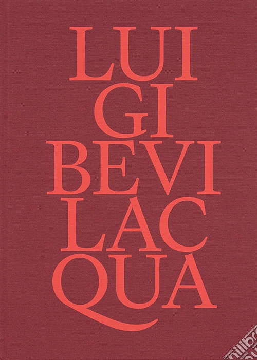 Luigi Bevilacqua. Ediz. a colori