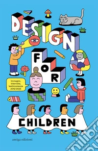 Design for Children. 10 anni di progetti con e per i bambini libro