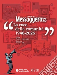 Messaggero Veneto: la voce della comunità (1946-2026)
