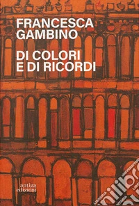 Di colori e di ricordi libro