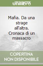 Mafia. Da una strage all'altra. Cronaca di un massacro libro