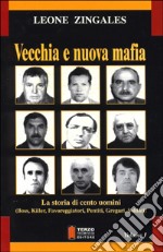 Vecchia e nuova mafia. La storia di cento uomini (boss, killer, favoreggiatori, pentiti, gregari, soldati) (1) libro