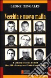 Vecchia e nuova mafia. La storia di cento uomini (boss, killer, favoreggiatori, pentiti, gregari, soldati) (1) libro