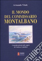 Il mondo del commissario Montalbano. Considerazioni sulle opere di Andrea Camilleri