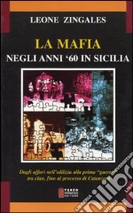 La mafia negli anni '60 in Sicilia. Dagli affari nell'edilizia alla prima guerra tra clan, fino al processo di Catanzaro libro