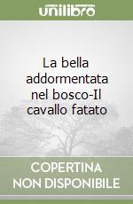 La bella addormentata nel bosco-Il cavallo fatato libro