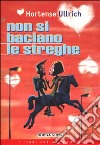 Non si baciano le streghe libro