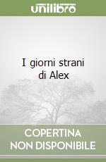 I giorni strani di Alex libro