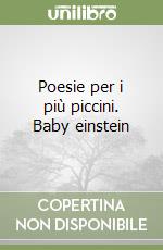 Poesie per i più piccini. Baby einstein libro
