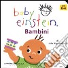 Bambini. Baby einstein libro