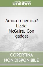 Amica o nemica? Lizzie McGuire. Con gadget libro