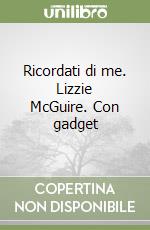 Ricordati di me. Lizzie McGuire. Con gadget libro