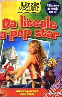 Da liceale a pop star. Lizzie McGuire libro