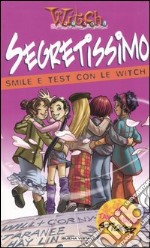 Segretissimo. Smile e test con le Witch libro