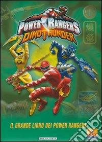 Dino Thunder. Power Rangers. Il grande libro dei Power Rangers. Ediz. illustrata libro