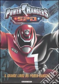 S.P.D. Power Rangers. Il grande libro dei Power Rangers libro