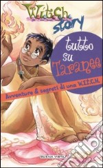 Tutto su Taranee. Avventure e segreti di una Witch libro