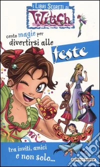 Cento magie per divertirsi alle feste. Ediz. illustrata libro