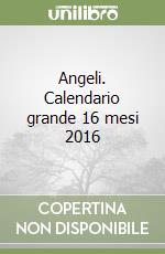 Angeli. Calendario grande 16 mesi 2016 libro