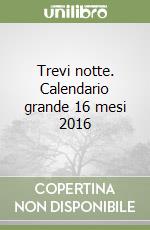 Trevi notte. Calendario grande 16 mesi 2016 libro