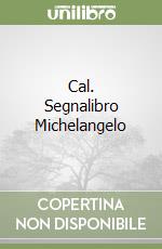 Cal. Segnalibro Michelangelo libro