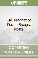 Cal. Magnetico Piazza Spagna Notte libro